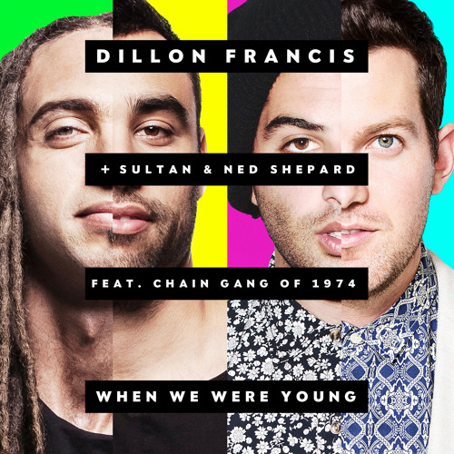 Dillon Francis + Sultan & Ned Shepard - When We Were Young Feat. The Chain Gang Of 1974 by DILLONFRANCIS